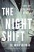 The Night Shift : Real Life in the Heart of the Er