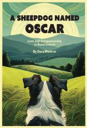 A Sheepdog Named Oscar : Love and Companionship in Rural Ireland