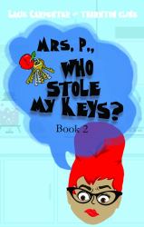 Mrs. P., Who Stole My Keys?