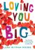 Loving You Big : One Family Embracing the Unexpected Loving You Big : One Family Embracing the Unexpected
