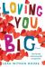 Loving You Big : One Family Embracing the Unexpected Loving You Big : One Family Embracing the Unexpected