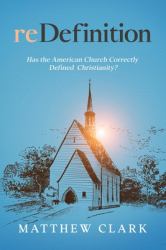ReDefinition : Has the American Church Correctly Defined Christianity?