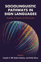 Sociolinguistic Pathways in Sign Languages : Studies in Honor of Ceil Lucas