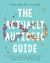 The Actually Autistic Guide : A Helpful, Hilarious, and Definitely Not Definitive Handbook for Living Life on the Spectrum