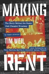 Making Rent : The Story Behind the Music That Changed Broadway