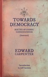 Towards Democracy (Annotated) : Poems of Cosmic Consciousness