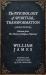The Psychology of Spiritual Transformation (Annotated) : Selections from the Varieties of Religious Experience
