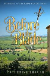 Before the Blade : Prologue to the Lady Blade Series
