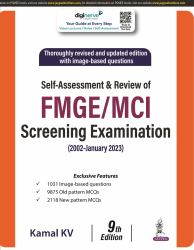 SELF ASSESSMENT and REVIEW FMGE/MCI SCRE : Self Assessment and Review of FMGE/MCI Screening Examination