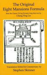 Original Eight Mansions Formula : From the Classic Ch'ing Dynasty Feng Shui Text by Chang Ping Lin