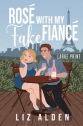 Rosé with My Fake Fiancé : Large Print Edition