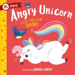 Angry Unicorn : A Lift-The-Flap Book! 14 Flaps!