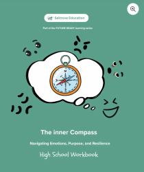 The Inner Compass: Navigating Emotions, Purpose, and Resilience (High School) Workbook