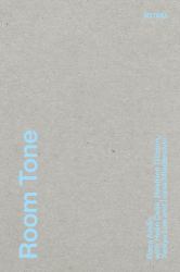 Room Tone : Rosa Aiello with Beatrice Gibson, Helin Çelik, Yaniya Lee, and Ivana Mladenovic