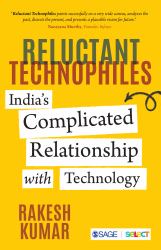 Reluctant Technophiles : India's Complicated Relationship with Technology