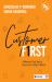 Customer First : A Mindset That Spells Success in Today's World Customer First : A Mindset That Spells Success in Today's World