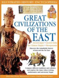 Great Civilizations of the East : Discover the Remarkable History of Asia and the Far East