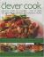 Clever Cook : Best Ever Meals on a Budget - How to Make 175 Great-Value Delicious and Nutritious Dishes