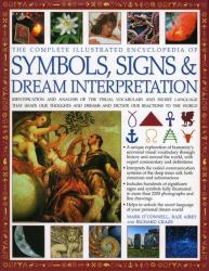 The Complete Illustrated Encyclopedia of Symbols, Signs and Dream Interpretation