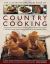 The Illustrated Practical Book of Country Cooking : A Celebration of Traditional Country Cooking, with 170 Timeless Recipes