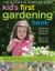 The Ultimate Step-by-Step Kids' First Gardening Book : Fantastic Gardening Ideas for 5-12 Year Olds, from Growing Fruit and Vegetables and Fun with Flowers to Wildlife Gardening and Craft Projects