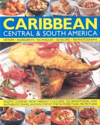 Caribbean, Central and South America, Illustrated Food and Cooking Of : Tropical Cuisines Steeped in History