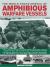 The World Encyclopedia of Amphibious Warfare Vessels : An Ilustrated History of Modern Amphibious Warfare
