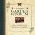 A Book of Garden Wisdom : Organic Gardening Hints, Tips and Folklore from Yesteryear, from Companion Planting to Compost, with 150 Glorious Photographs
