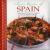 Classic Recipes of Spain : Traditional Food and Cooking in 25 Authentic Dishes
