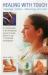 Healing with Touch - Massage, Shiatsu, Reflexology and Reiki : A Concise Guide to the Therapeutic Power of Hands, Shown in over 170 Practical Photographs