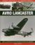 Great Aircraft of World War II: Avro Lancaster : An Illustrated Guide Shown in over 100 Images
