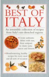 Best of Italy : An Irresistible Collection of Recipes from Italy's Sun-Drenched Regions