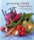 Growing Root Vegetables : A Directory of Varieties and How to Cultivate Them Successfully