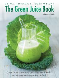 The Green Juice Book : Detox*Energize*Lose Weight