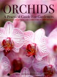 Orchids: a Practical Guide for Gardeners : With Advice on Growing, a Directory of 200 Orchids, and 600 Color Photographs