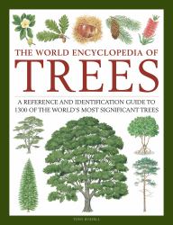 The World Encyclopedia of Trees : A Reference and Identification Guide to 1300 of the World's Most Significant Trees