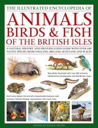 The Animals, Birds and Fish of the British Isles : A Natural History and Identification Guide with over 440 Native Species from England, Ireland, Scotland and Wales