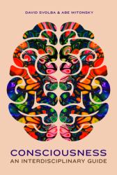 Consciousness: an Interdisciplinary Guide