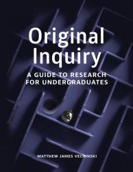 Original Inquiry: a Guide to Research for Undergraduates