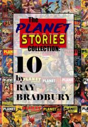 Ten by Ray Bradbury : The Planet Stories Collection