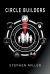 Circle Builders : Building Systems That Build a Complete Life!