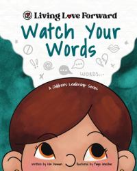 Watch Your Words : A Children's Leadership Series