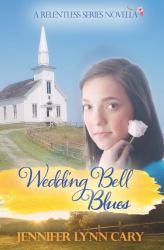 Wedding Bell Blues : A Relentless Novella: Book 2 of the Relentless Series