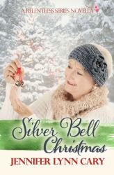 Silver Bell Christmas : A Relentless Novella Book 4 of the Relentless Series