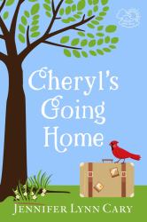 Cheryl's Going Home : A Weather Girls Novel