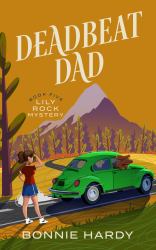Deadbeat Dad : Lily Rock Mystery Book Five