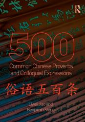 500 Common Chinese Proverbs and Colloquial Expressions : An Annotated Frequency Dictionary