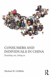 Consumers and Individuals in China : Standing Out, Fitting In