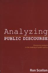 Analyzing Public Discourse : Discourse Analysis in the Making of Public Policy