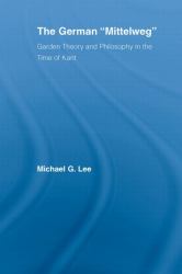 The German Mittelweg : Garden Theory and Philosophy in the Time of Kant